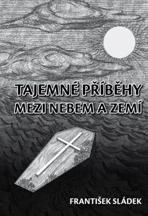 Tajemné příběhy mezi nebem a zemí