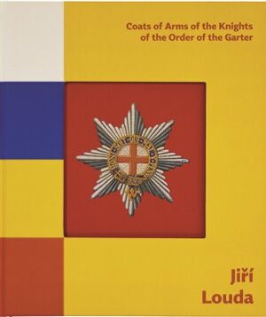 Jiří Louda: Coats of Arms of the Knights of the Order of the Garter / Erby rytířů Podvazkového řádu