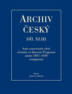 Archiv český XLIII - Acta Correctoris cleri civitatis et diocesis Pragensis annis 1407-1410 comparata
