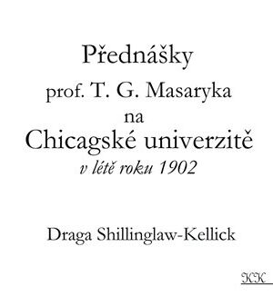 Přednášky profesora T. G. Masaryka na Chicagské univerzitě v létě roku 1902
