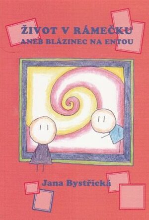 Život v rámečku aneb blázinec na entou