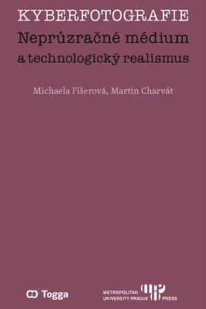 Kyberfotografie. Neprůzračné médium a technologický realismus