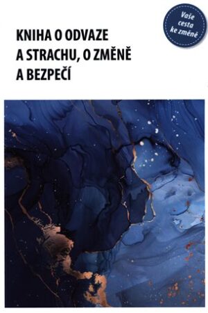 Kniha o odvaze a strachu, o změně a bezpečí