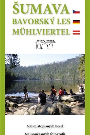 Průvodce Šumava. Bavorský les. Mühlviertel.