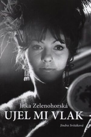 Jitka Zelenohorská - Ujel mi vlak
