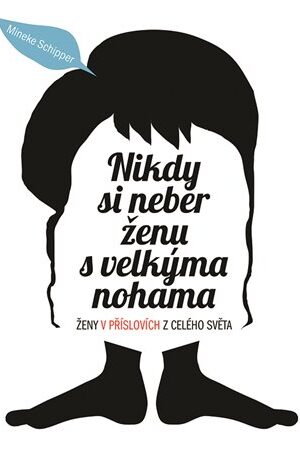 Nikdy si neber ženu s velkýma nohama