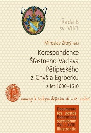 Korespondence Šťastného Václava Pětipeského z Chýš a Egrberku z let (1600-1610)