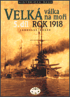 Velká válka na moři - 5.díl  - rok 1918
