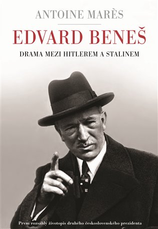 Edvard Beneš - Drama mezi Hitlerem a Stalinem