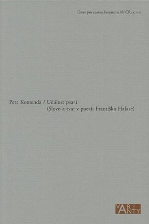 Událost psaní (Slovo a tvar v poezii Františka Halase)