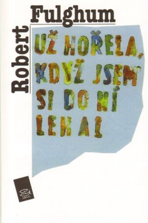 Už hořela, když jsem si do ní lehal