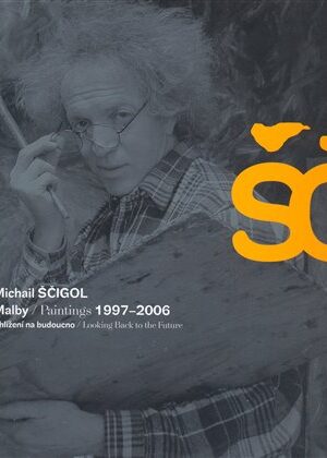 Michail Ščigol - Malby / Paintings 1997 - 2006