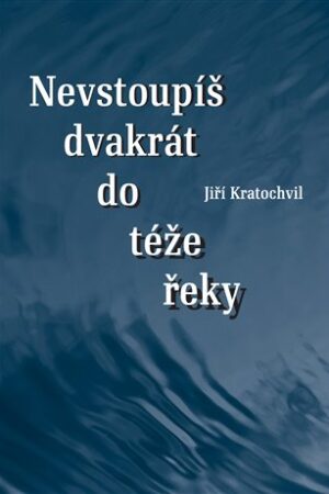 Nevstoupíš dvakrát do téže řeky