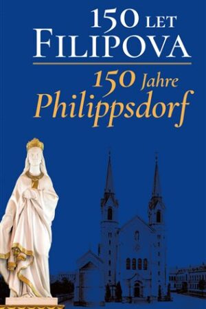 150 let Filipova / 150 Jahre Philippsdorf