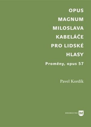 Opus magnum Miloslava Kabeláče pro lidské hlasy