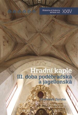 Hradní kaple III. Doba poděbradská a jagellonská