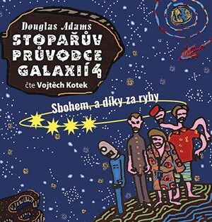 Stopařův průvodce Galaxií 4. - Sbohem, a dík za ryby