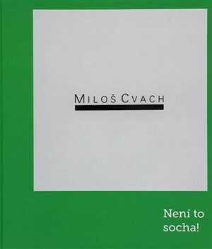 Miloš Cvach: Není to socha!
