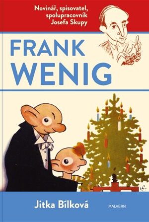 Frank Wenig - novinář, spisovatel, spolupracovník Josefa Skupy
