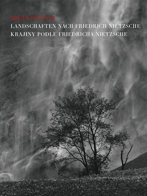Krajiny podle Friedricha Nietzsche / Landschaften nach Friedrich Nietzsche