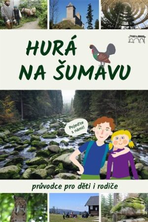 Hurá na Šumavu - Průvodce pro děti i rodiče