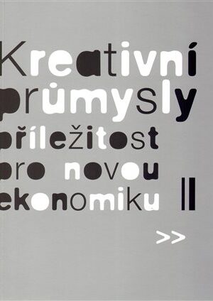 Kreativní průmysly - příležitost pro novou ekonomiku