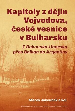Kapitoly z dějin Vojvodova, české vesnice v Bulharsku