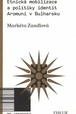Etnická mobilizace a politiky identit. Aromuni v Bulharsku