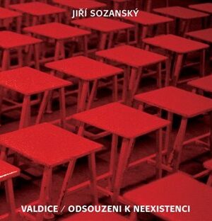 Valdice / Odsouzeni k neexistenci