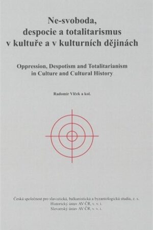Ne-svoboda, despocie a totalitarismus v kultuře a kulturních dějinách