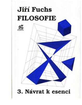 Filosofie 3. - Návrat k esenci