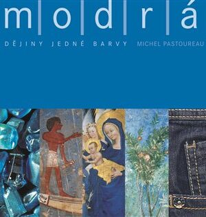 Modrá. Dějiny jedné barvy