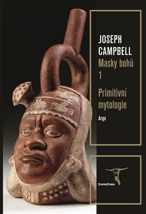 Masky bohů 1 - Primitivní mytologie