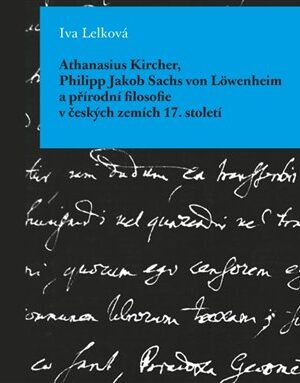Athanasius Kircher, Philipp Jakob Sachs von Löwenheim a přírodní filosofie v českých zemích 17. Století