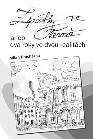 Zpátky ve Veroně aneb dva roky ve dvou realitách
