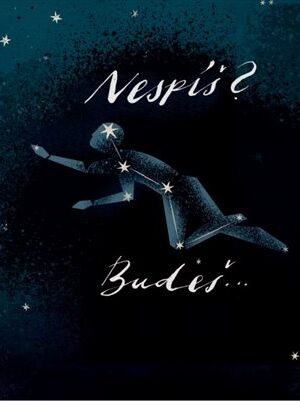 Nespíš? Budeš...