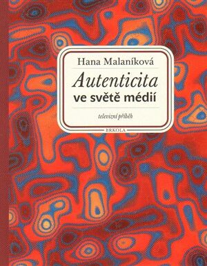 Autenticita ve světě médií: televizní příběh