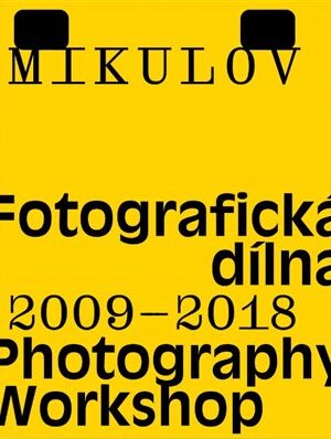 Mikulov. Fotografická dílna 2009-2018