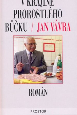 V krajině prorostlého bůčku (2. vyd)