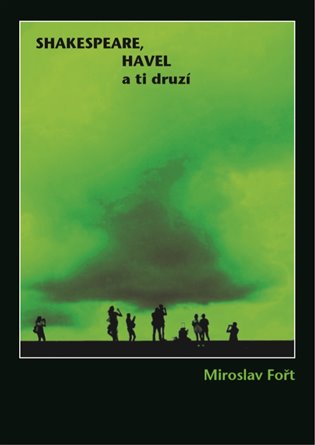 Shakespeare, Havel a ti druzí