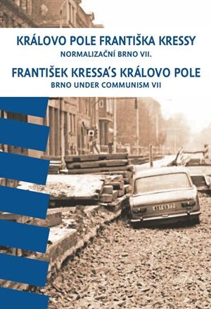 Královo Pole Františka Kressy. Normalizační Brno VII.