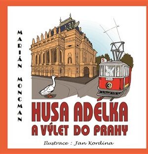 Husa Adélka a výlet do Prahy