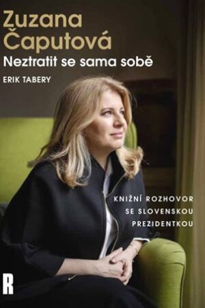 Zuzana Čaputová: Neztratit se sama sobě