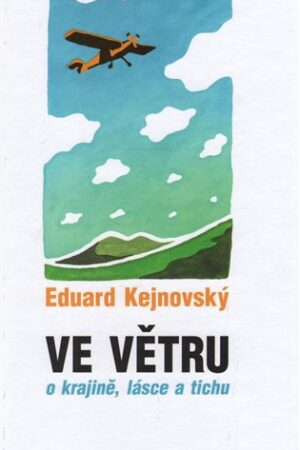 Ve větru - o krajině, lásce a tichu