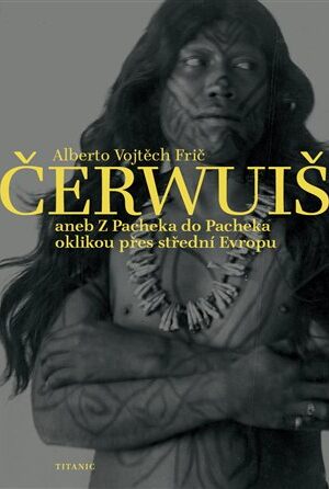 Čerwuiš aneb Z Pacheka do Pacheka oklikou přes střední Evropu