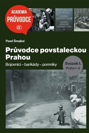 Průvodce povstaleckou Prahou. Svazek I.+ Svazek II.