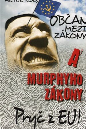 Občan mezi zákony a Murphyho zákony / Pryč z EU!