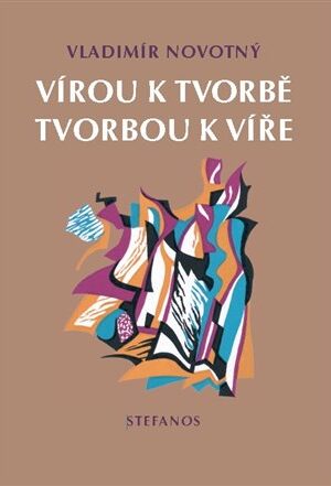 Vírou k tvorbě, tvorbou k víře