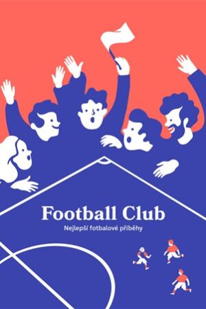 Football Club: Nejlepší fotbalové příběhy