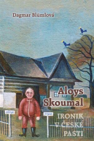 Aloys Skoumal - Ironik v české pasti